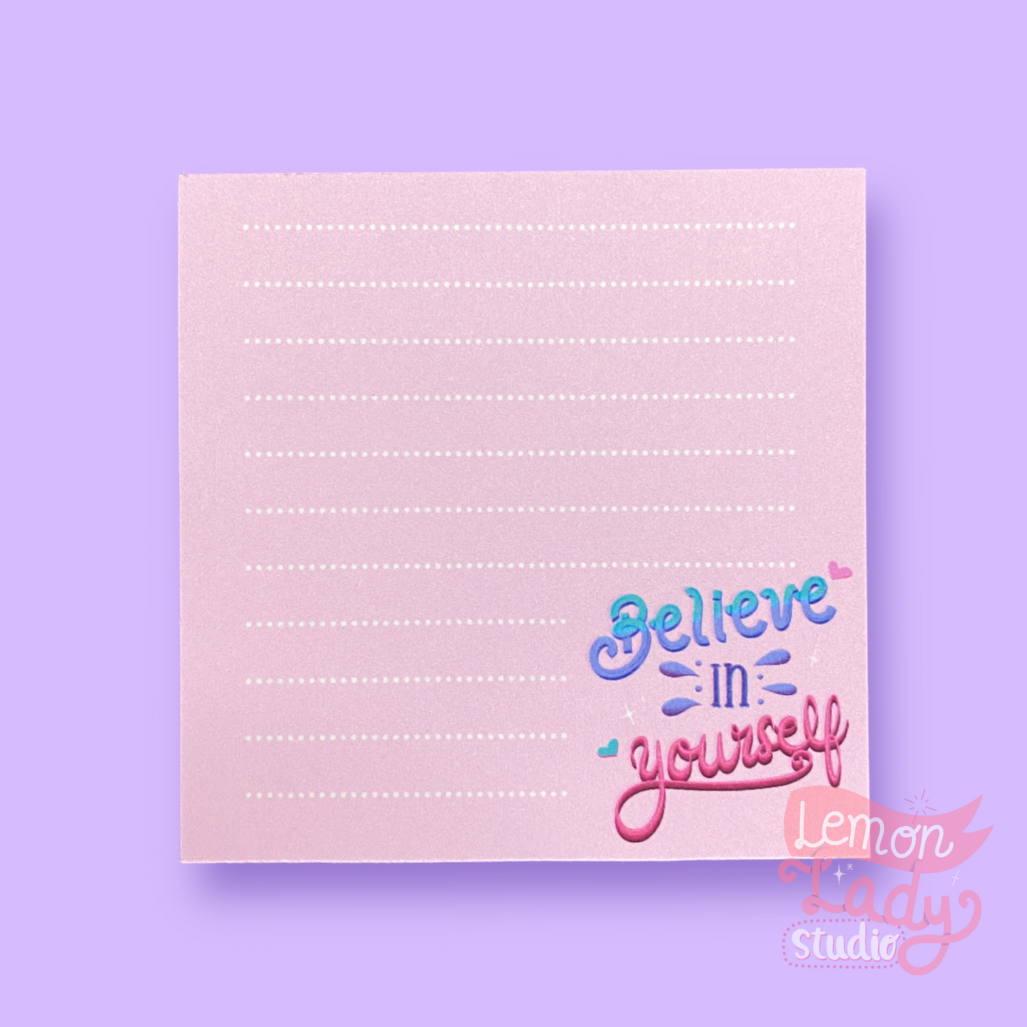 "Believe in Yourself" 7 x 7 Tear off Notepad