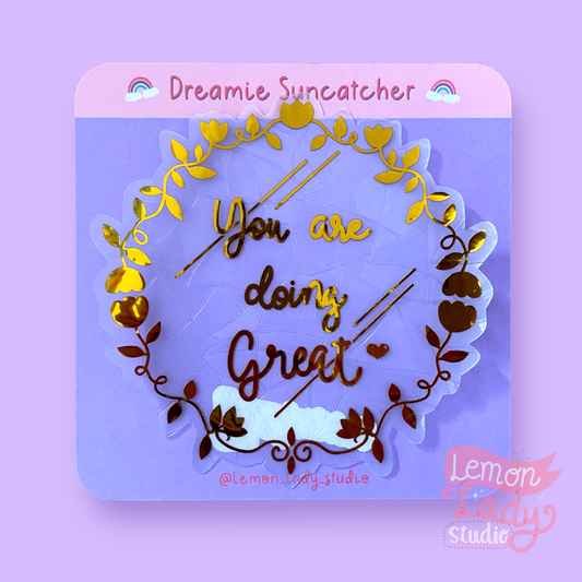 "You are Doing Great mirror" Suncatcher