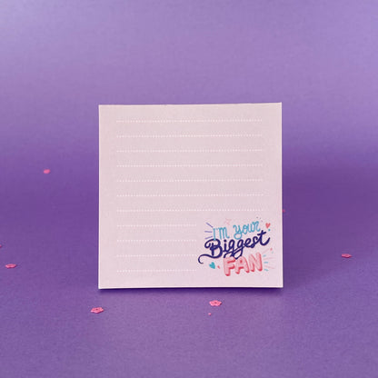 "I'm Your Biggest Fan" 7 x 7 Tear off Notepad