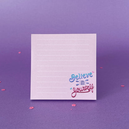 "Believe in Yourself" 7 x 7 Tear off Notepad