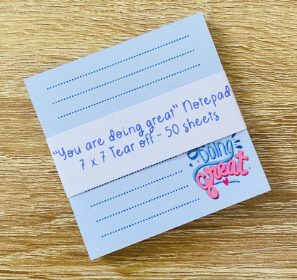 "You Are Doing Great" 7 x 7 tear off notepad